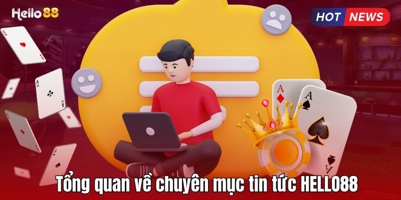 Đôi nét về chuyên mục tin tức HELLO88