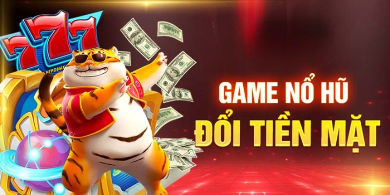 Khái niệm chung về dòng game nổ hũ đổi tiền mặt uy tín