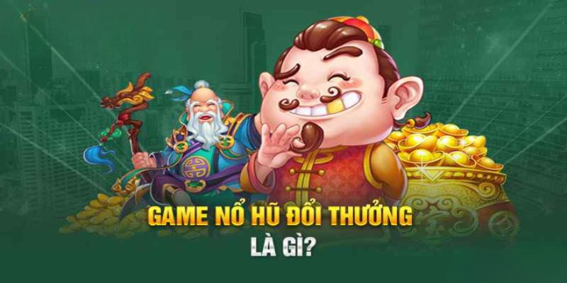 Thông tin chung về tựa game nổ hũ đổi thưởng 